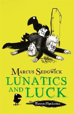 Raven Mysteries: Lunatics and Luck: Book 3 - Marcus Sedgwick - cover