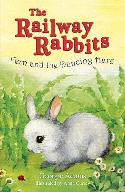 Railway Rabbits: Fern and the Dancing Hare - Georgie Adams,Anna Currey - ebook