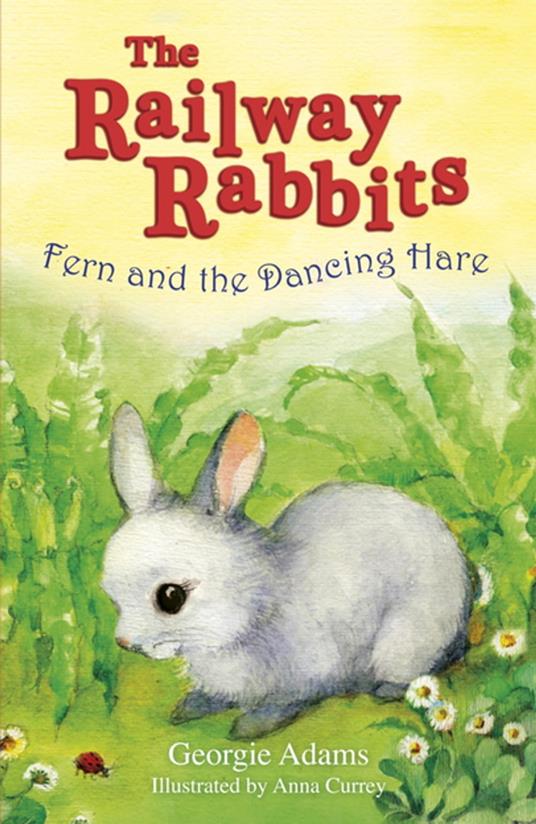 Railway Rabbits: Fern and the Dancing Hare - Georgie Adams,Anna Currey - ebook