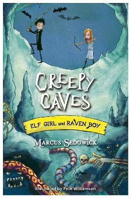 Elf Girl and Raven Boy: Creepy Caves: Book 6 - Marcus Sedgwick - cover