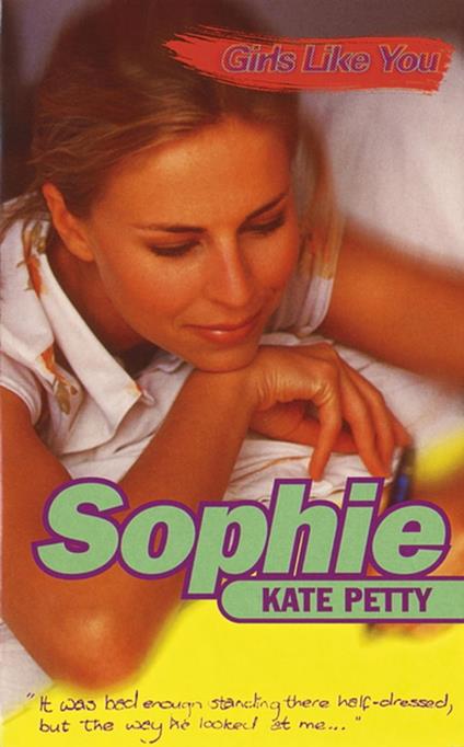 Girls Like You: Sophie - Kate Petty - ebook
