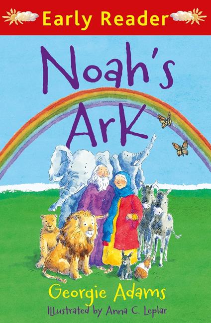 Early Reader: Noah's Ark - Georgie Adams,Anna Cynthia Leplar - ebook