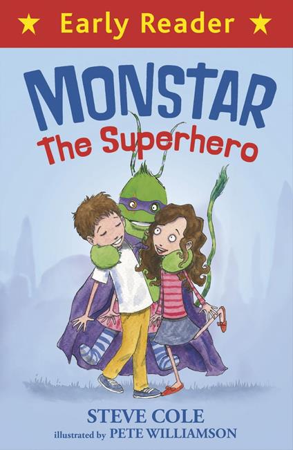 Early Reader: Monstar, the Superhero - Steve Cole,Pete Williamson - ebook