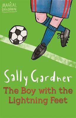 Magical Children: The Boy with the Lightning Feet - Sally Gardner - cover
