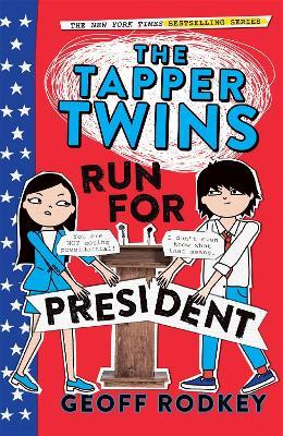 The Tapper Twins Run for President: Book 3 - Geoff Rodkey - cover