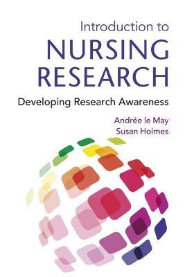 Introduction To Nursing Research: Developing Research Awareness - Andree le May,Susan Holmes - cover