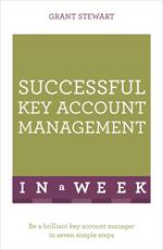Successful Key Account Management In A Week