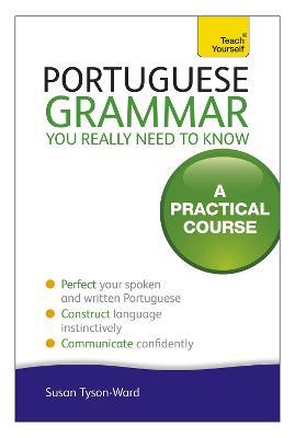 Portuguese Grammar You Really Need To Know: Teach Yourself - Sue Tyson-Ward - cover