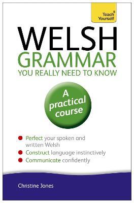 Welsh Grammar You Really Need to Know: Teach Yourself - Christine Jones - cover