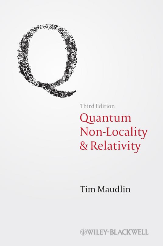 Quantum Non-Locality and Relativity: Metaphysical Intimations of Modern Physics - Tim Maudlin - cover