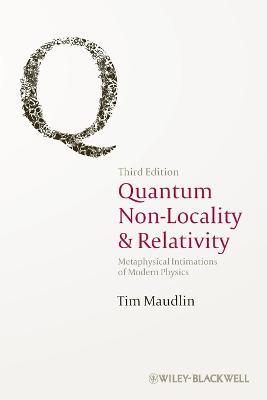 Quantum Non-Locality and Relativity: Metaphysical Intimations of Modern Physics - Tim Maudlin - cover