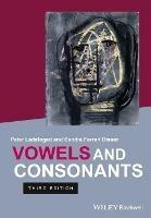 Vowels and Consonants - Peter Ladefoged,Sandra Ferrari Disner - cover