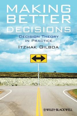 Making Better Decisions - Decision Theory in Practice - I Gilboa - cover