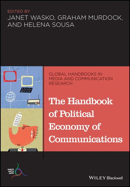 The Handbook of Political Economy of Communications