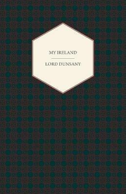 My Ireland - Lord Dunsany - cover