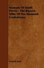 Nomads Of South Persia - The Basseri Tribe Of The Khamseh Confederacy