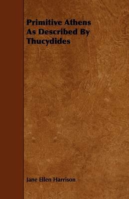 Primitive Athens As Described By Thucydides - Jane Ellen Harrison - cover