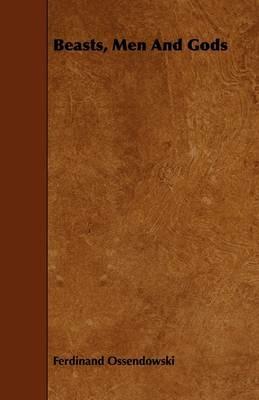 Beasts, Men And Gods - Ferdinand Ossendowski - cover