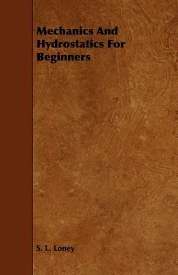 Mechanics And Hydrostatics For Beginners - S. L. Loney - cover