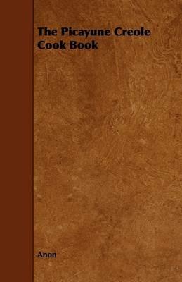 The Picayune Creole Cook Book - Anon - cover