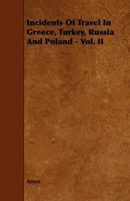Incidents Of Travel In Greece, Turkey, Russia And Poland - Vol. II - Anon - cover