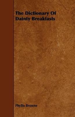 The Dictionary Of Dainty Breakfasts - Phyllis Browne - cover