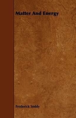 Matter And Energy - Frederick Soddy - cover