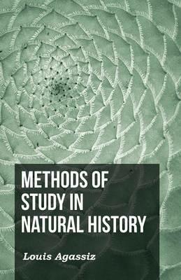 Methods Of Study In Natural History - L. Agassiz - cover