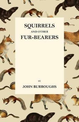 Squirrels And Other Fur-Bearers - John Burroughs - cover