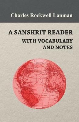 A Sanskrit Reader - With Vocabulary And Notes - Charles Rockwell Lanman - cover