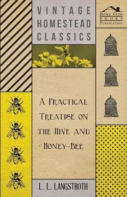 A Practical Treatise On The Hive And Honey-Bee - L. L. Langstroth - cover