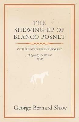 The Shewing-Up Of Blanco Posnet - With Preface On The Censorship - Bernard Shaw - cover