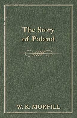 The Story Of Poland - W. R. Morfill - cover