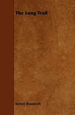 The Long Trail - Kermit Roosevelt - cover