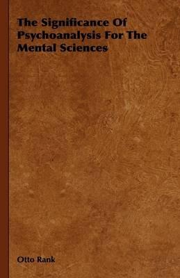The Significance Of Psychoanalysis For The Mental Sciences - Otto Rank - cover