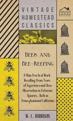 Bees And Bee-Keeping - W. C. Harbison - cover