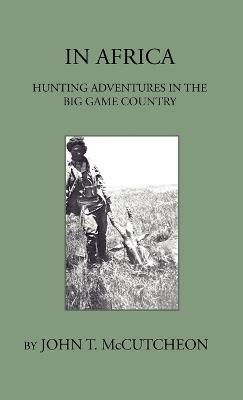 In Africa - Hunting Aventures In The Big Game Country - John T. McCutcheon - cover