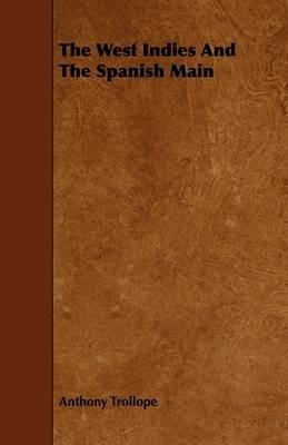 The West Indies And The Spanish Main - Anthony Trollope - cover