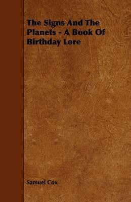 The Signs And The Planets - A Book Of Birthday Lore - Samuel Cox - cover
