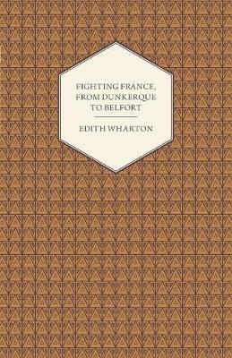 Fighting France, From Dunkerque To Belfort - Edith Wharton - cover