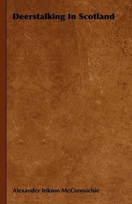 Deerstalking In Scotland - Alexander Inkson McConnochie - cover