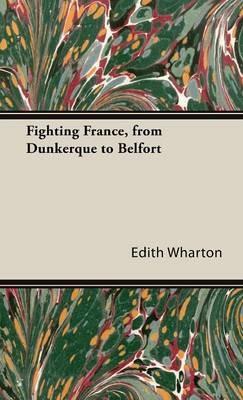 Fighting France, From Dunkerque To Belfort - Edith Wharton - cover