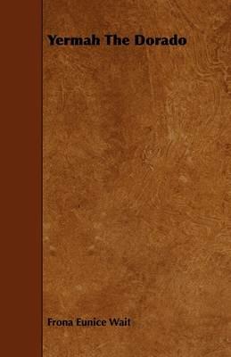 Yermah The Dorado - Frona Eunice Wait - cover