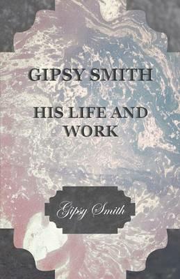 Gipsy Smith - His Life And Work - Gipsy Smith - cover