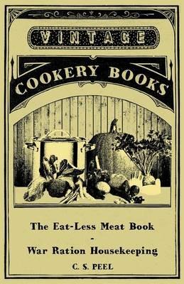The Eat-Less Meat Book - War Ration Housekeeping - C. S. Peel - cover