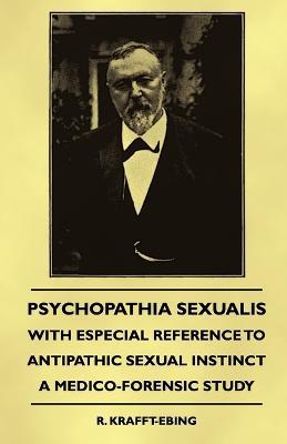 Psychopathia Sexualis - With Especial Reference To Antipathic Sexual Instinct - A Medico-Forensic Study - R. Krafft-Ebing - cover