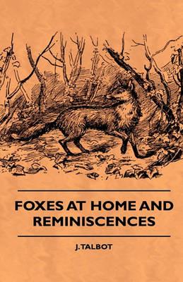 Foxes At Home And Reminiscences - J. Talbot - cover