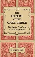 The Expert At The Card Table - The Classic Treatise On Card Manipulation - S. W. Erdnase - cover