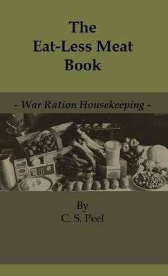 The Eat-Less Meat Book - War Ration Housekeeping - C. S. Peel - cover