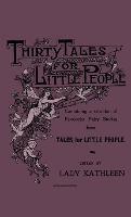Thirty Tales For Little People - Containing A Selection Of Favourite Fairy Stories From Tales For Little People - Various. - cover